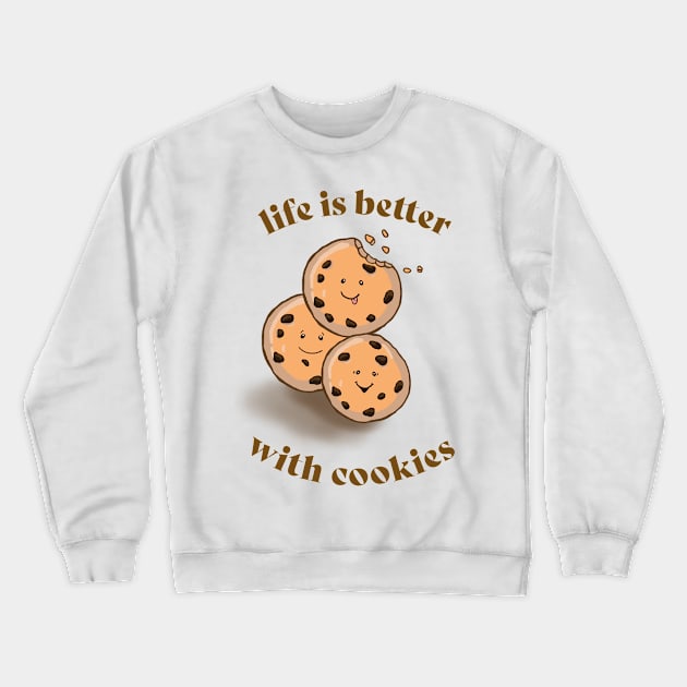 cute cookies - life is better with cookies Crewneck Sweatshirt by PrincessbettyDesign